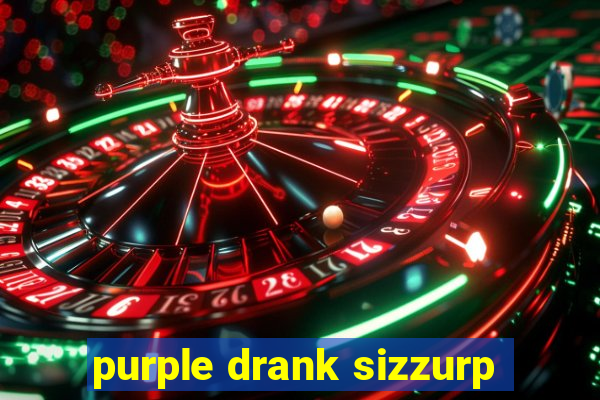 purple drank sizzurp